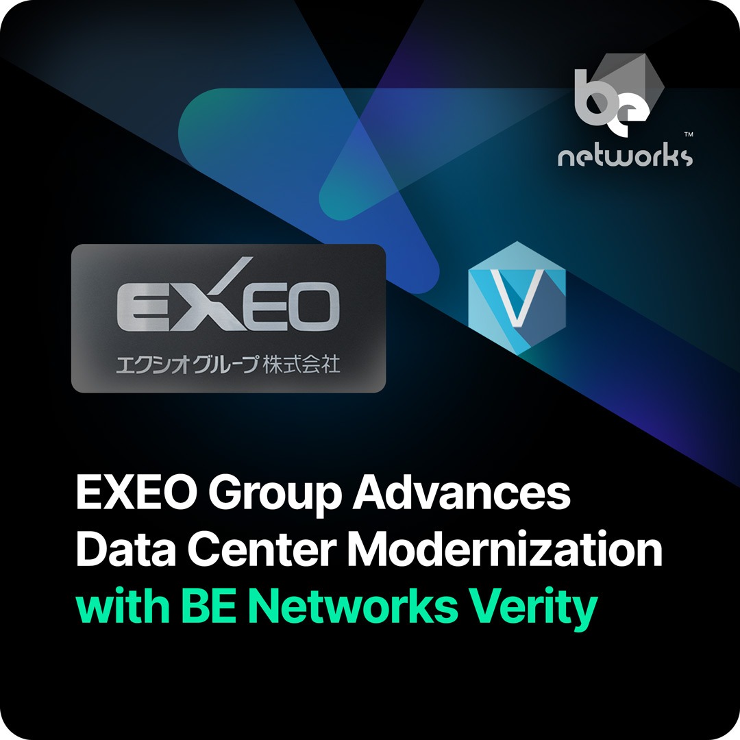 EXEO Group Advances Data Center Modernization with BE Networks Verity
