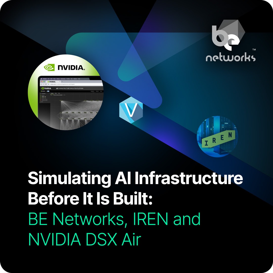 Simulating AI Infrastructure Before It Is Built: BE Networks, IREN and NVIDIA DSX Air